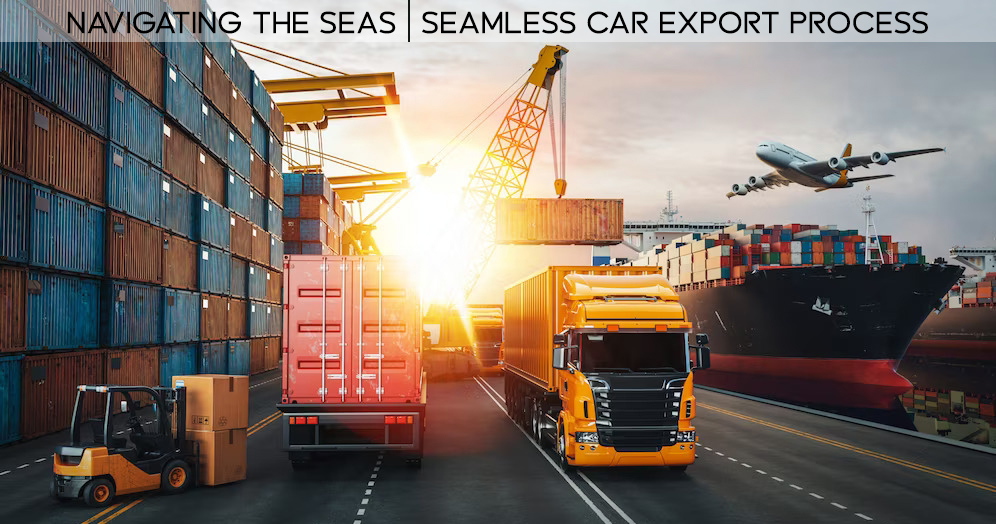 Navigating the Seas: Sahara Motors' Seamless Car Export Process to different countries